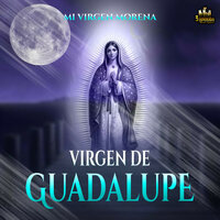 Mi Virgen Morena - Virgen de Guadalupe