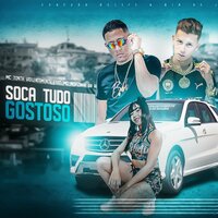Soca Tudo Gostoso  (Brega Funk) - Mc Tonta Violentamente & Mc Indiazinha da Arábia