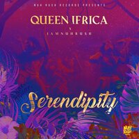 Serendipity - Queen Ifrica & IamNuhRush