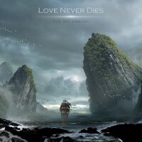 Love Never Dies - Phil Rey