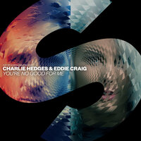 You're No Good For Me - Charlie Hedges & Eddie Craig