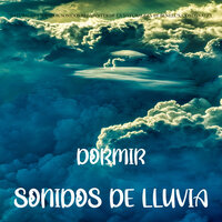 Dormir con Sonidos de Lluvia, Pt. 33 - Naturaleza Sonidos & Sonidos Relajantes de la Naturaleza by Beneluxa & Ondas Alfa