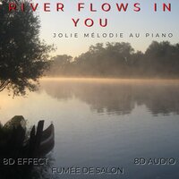River Flows in You - Fumée De Salon & 8D Effect & 8D Audio