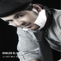 La Enta Wala Gheirak - Khaled El Naiim