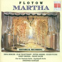 Martha: Act I: "Gnaden Tristan Mickleford!" - Staatskapelle Berlin & Chor der Staatsoper Berlin & Erna Berger & Else Tegetthoff & Eugen Fuchs & Johannes Schüler