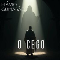 O Cego - Flávio Guimarães