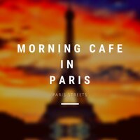 Morning Cafe in Paris - Paris Streets