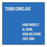 Just You, Just Me - John Coltrane & Hank Mobley & Al Cohn & Zoot Sims