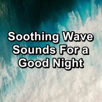 Gentle River Sounds Ocean Lullaby Help You and Your Baby Rest - Relaxation Study Music & Relaxation Big Band & Relaxation