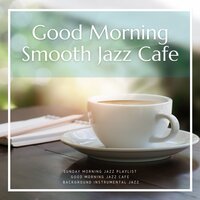 May Breeze - Good Morning Jazz Cafe & Background Instrumental Jazz & Sunday Morning Jazz Playlist