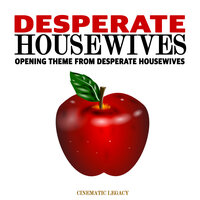 Desperate Housewives Opening Theme (From "Desperate Housewives") - Cinematic Legacy