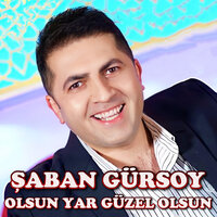 Olsun Yar Güzel Olsun - Şaban Gürsoy