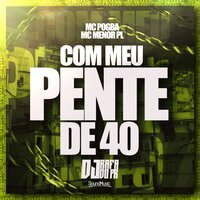Com Meu Pente de 40 (Speed Up) - MC POGBA & MC Menor PL & DJ RAFA DO PR