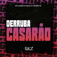 Derruba Casarão - DJ Nackx & DJ THEUZINN 015 & Mc Flavinho