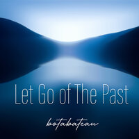 Let Go of the Past - botabateau