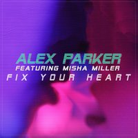 Fix Your Heart - Alex Parker & Misha Miller