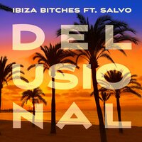 Delusional - Ibiza Bitches & DJ Absinth & Salvo