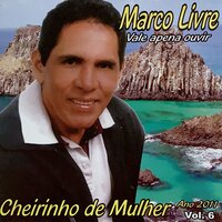 Você Não Serve pra Mim - Marco Livre