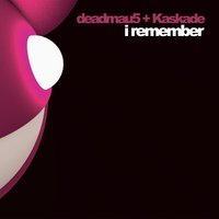 I Remember - deadmau5 & Kaskade & Wickaman & J Majik