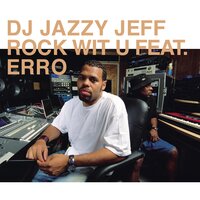 Rock Wit U - DJ Jazzy Jeff & Erro