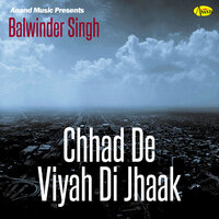 Chhad De Viyah Di Jhaak - Balwinder Singh & Simran Kaur
