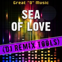 Sea of Love - Great "O" Music
