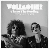 Chase The Feeling - Wolfmother & Chris Cester