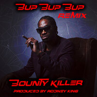 Bup Bup Bup Remix - Rodney King & Bounty Killer