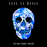 Feel It Still - The High & Manse & loafers & The High, Manse, loafers
