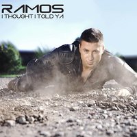 I Thought I Told Ya - Ramos