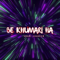 Be Esaab Greta Gun - Ghani Shaheen