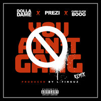 You Ain't Gang - Dolla Dame & Cash Click Boog & Prezi