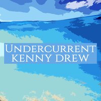 Undercurrent - Kenny Drew