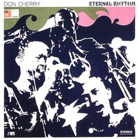 Eternal Rhythm, Pt. 1 - Don Cherry