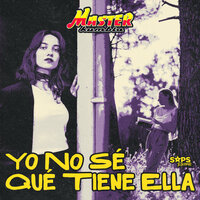 Yo No Sé Qué Tiene Ella - Master Kumbia