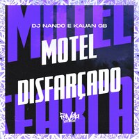 Motel Disfarçado - DJ Nando & Kauan GB