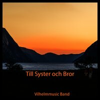 Till Syster och Bror - Vilhelmmusic Band