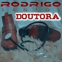 Doutora - Rodrigo Santos