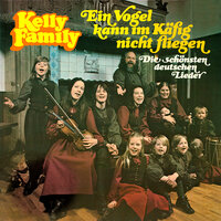 Ein Vogel kann im Käfig nicht fliegen - The Kelly Family