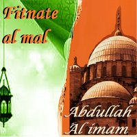 Fitnate Al Mal, Pt. 1 - Abdullah Al imam