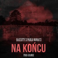 Na końcu - Pablo Novacci & Raxxity