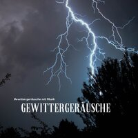 Gewitter und Regen - Gewitter Naturgeräusche Entspannungsmusik