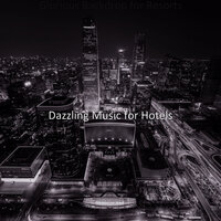 Background for Hotels - Dazzling Music for Hotels