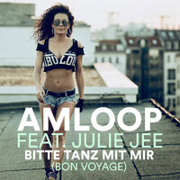 Bitte tanz mit mir (Bon Voyage) - AMLOOP & Julie Jee
