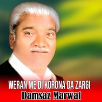 Zra Me Oor Ta Wa Cha Wa - Damsaz Marwat