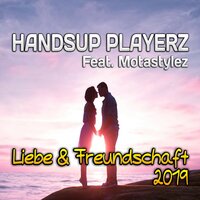 Liebe & Freundschaft - Handsup Playerz & Aska Dance Project & Motastylez