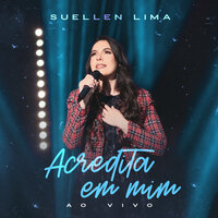 Acredita em Mim - Suellen Lima