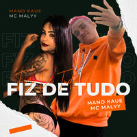 Fiz de Tudo - Mano Kaue & Mc Malyy