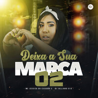 Deixa Sua Marca 2 - Mc Jessica do Escadão & DJ Jullinho 013