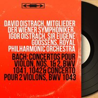 Concerto pour violon, cordes et basse continue, No. 1 in A Minor, BWV 1041: I. - David Oistrakh & Mitglieder Der Wiener Symphoniker & Georg Fischer & David Oistrach, Mitglieder Der Wiener Symphoniker, Georg Fischer & Johann Sebastian Bach